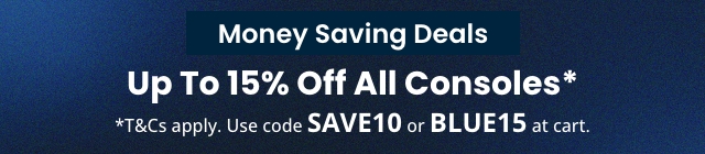 Money Saving Deals - Up To 15% Off All Consoles